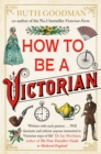 How To Be a Victorian - eBook