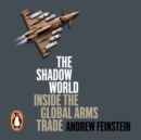 The Shadow World : Inside the Global Arms Trade - eAudiobook