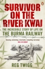 Survivor on the River Kwai : The Incredible Story of Life on the Burma Railway - Book