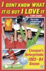 I Don't Know What It Is But I Love It : Liverpool's Unforgettable 1983-84 Season - eBook