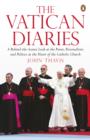 The Vatican Diaries : A Behind-the-Scenes Look at the Power, Personalities and Politics at the Heart of the Catholic Church - eBook
