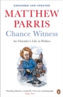 Chance Witness : An Outsider's Life in Politics - Book