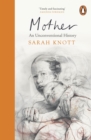Mother : An Unconventional History - Book
