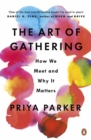 The Art of Gathering : How We Meet and Why It Matters - Book