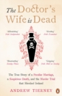 The Doctor's Wife Is Dead : The True Story of a Peculiar Marriage, a Suspicious Death, and the Murder Trial that Shocked Ireland - Book