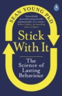 Stick with It : The Science of Lasting Behaviour - eBook
