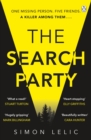 The Search Party : You won’t believe the twist in this compulsive new Top Ten ebook bestseller from the ‘Stephen King-like’ Simon Lelic - eBook