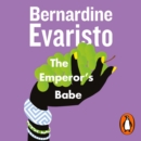 The Emperor's Babe : From the Booker prize-winning author of Girl, Woman, Other - eAudiobook