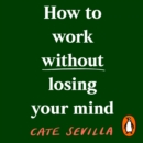 How to Work Without Losing Your Mind - eAudiobook
