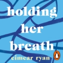 Holding Her Breath - eAudiobook