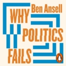 Why Politics Fails : The Five Traps of the Modern World & How to Escape Them - eAudiobook