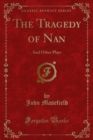 The Tragedy of Nan : And Other Plays - eBook