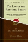 The Law of the Rhythmic Breath : Teaching the Generation, Conservation, and Control of Vital Force - eBook