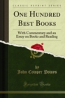 One Hundred Best Books : With Commentary and an Essay on Books and Reading - eBook