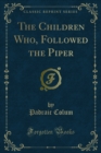 The Children Who, Followed the Piper - eBook