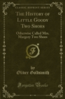 The History of Little Goody Two Shoes : Otherwise Called Mrs. Margery Two Shoes - eBook