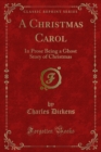A Christmas Carol : In Prose Being a Ghost Story of Christmas - eBook