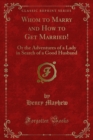 Whom to Marry and How to Get Married! : Or the Adventures of a Lady in Search of a Good Husband - eBook