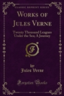 Works of Jules Verne : Twenty Thousand Leagues Under the Sea; A Journey - eBook