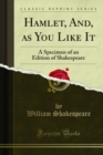 Hamlet, and as You Like It : A Specimen of An; Edition of Shakespeare - eBook