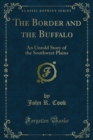 The Border and the Buffalo : An Untold Story of the Southwest Plains - eBook