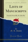 Lists of Manuscripts : Formerly Owned By, Dr. John Dee - eBook