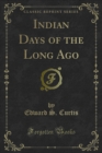 Indian Days of the Long Ago - eBook