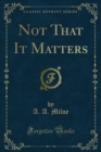 Not That It Matters - eBook