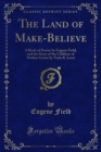 The Land of Make-Believe : A Book of Poems by Eugene Field, and the Story of the Children of Mother Goose by Viola R. Lowe - eBook