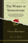 The Works of Shakespeare : The Text Regulated by the Recently Discovered Folio of 1632, Containing Early Manuscript Emendations - eBook