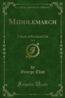 Middlemarch : A Study of Provincial Life - eBook