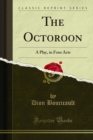 The Octoroon : A Play, in Four Acts - eBook