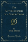 The Autobiography of a Super-Tramp - eBook