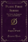 Plays: First Series : The Straw, the Emperor Jones, and Diff'rent - eBook