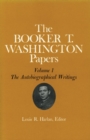 Booker T. Washington Papers Volume 1 : The Autobiographical Writings - Book