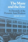 The Many and the Few : A Chronicle of the Dynamic Auto Workers - Book