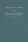 Ethnic Music on Records : A Discography of Ethnic Recordings Produced in the United States, 1893-1942. Vol. 5: Middle East, Far East, Scandinavian, English Language, American Indian, International - Book