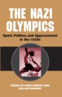 The Nazi Olympics : Sport, Politics, and Appeasement in the 1930s - Book