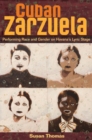 Cuban Zarzuela : Performing Race and Gender on Havana's Lyric Stage - Book