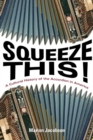 Squeeze This! : A Cultural History of the Accordion in America - Book