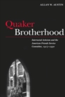 Quaker Brotherhood : Interracial Activism and the American Friends Service Committee, 1917-1950 - Book