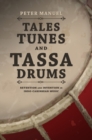 Tales, Tunes, and Tassa Drums : Retention and Invention into Indo-Caribbean Music - Book