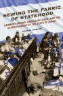 Sewing the Fabric of Statehood : Garment Unions, American Labor, and the Establishment of the State of Israel - Book