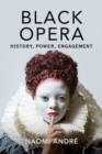 Black Opera : History, Power, Engagement - Book