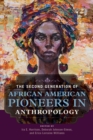 The Second Generation of African American Pioneers in Anthropology - Book