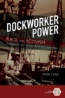 Dockworker Power : Race and Activism in Durban and the San Francisco Bay Area - Book