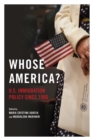 Whose America? : U.S. Immigration Policy since 1980 - Book
