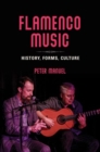 Flamenco Music : History, Forms, Culture - Book