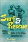 Surf and Rescue : George Freeth and the Birth of California Beach Culture - eBook
