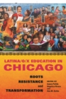 Latina/o/x Education in Chicago : Roots, Resistance, and Transformation - eBook